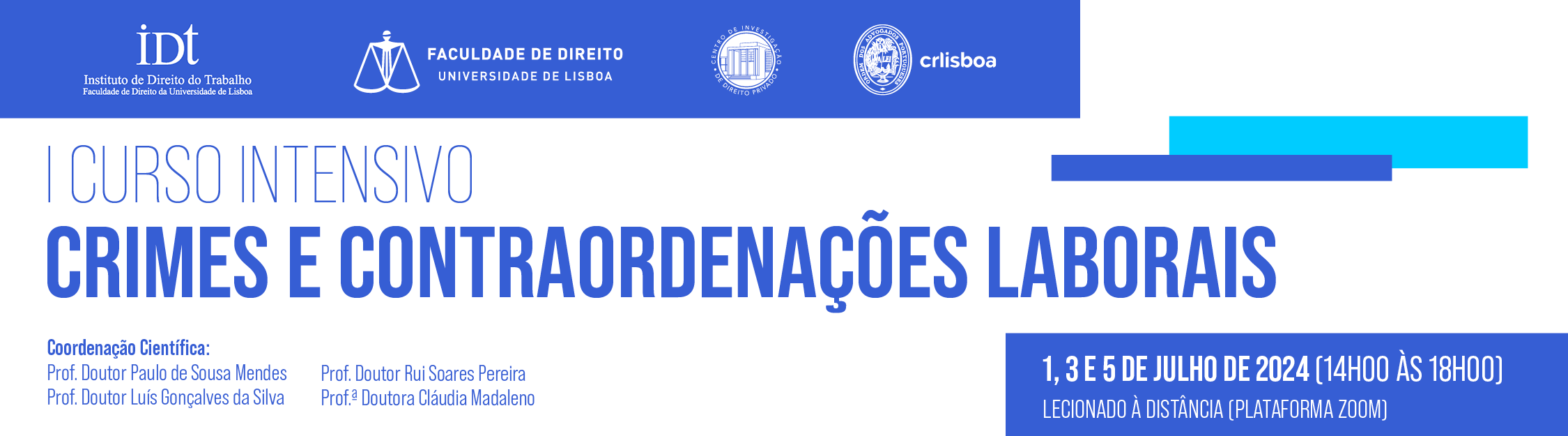 Banner do I Curso Intensivo sobre Crimes e Delitos Laborais, realizado online nos dias 1, 3 e 5 de julho de 2024, organizado pela Universidade de Lisboa e pelos seus parceiros associados.
