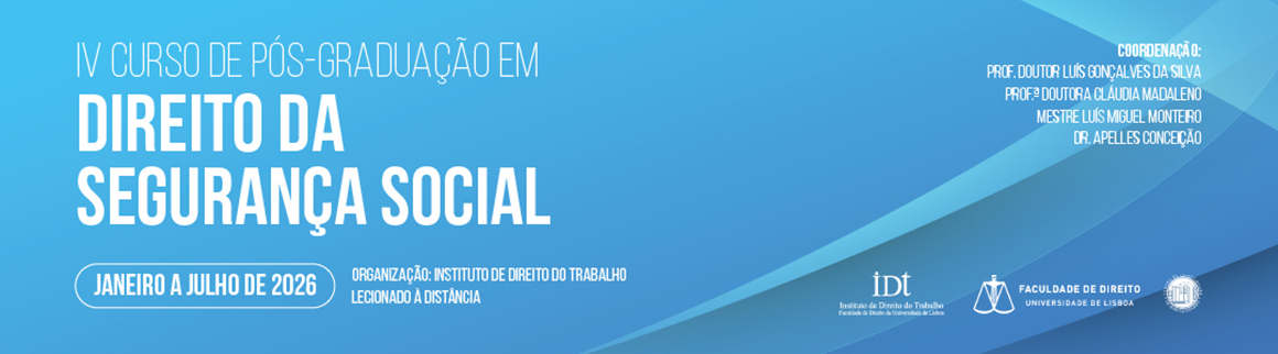 Banner a promover o IV Curso de Pós-Graduação em Direito da Segurança Social, que decorrerá de janeiro a julho de 2026, organizado pelo Instituto Direito Trabalho, pela LexMonaco e pelos seus parceiros.